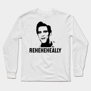 Ace Ventura Reheheheally Long Sleeve T-Shirt